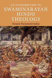 An Introduction to Swaminarayan Hindu             Theology, Paramtattvadas Sadhu