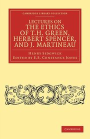 Lectures on the Ethics of T. H. Green, MR Herbert Spencer, and J. Martineau, Sidgwick Henry