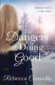 The Dangers of Doing Good, Connolly Rebecca