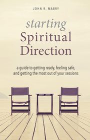 Starting Spiritual Direction, Mabry John R.