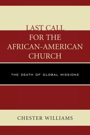 Last Call for the African-American Church, Williams Chester