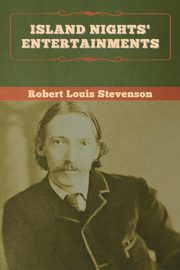 Island Nights' Entertainments, Stevenson Robert  Louis