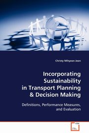 Incorporating Sustainability in Transport Planning & Decision Making, Jeon Christy Mihyeon