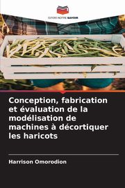 Conception, fabrication et valuation de la modlisation de machines ? dcortiquer les haricots, Omorodion Harrison