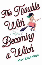 The Trouble with Becoming a Witch, Edwards Amy
