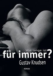 Wie lange ist fr immer?, Knudsen Gustav