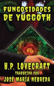 Las Fungosidades de Yuggoth, Lovecraft H.P.