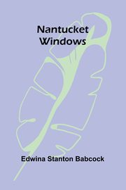 Nantucket Windows, Babcock Edwina Stanton