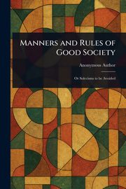 Manners and Rules of Good Society, Anonymous