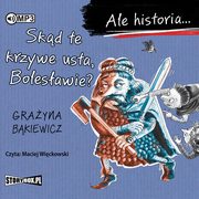 Ale historia Skąd te krzywe usta Bolesławie?, Bąkiewicz Grażyna