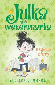 Julka Maa weterynarka Tom 3 Przyjaciele z farmy, Johnson Rebecca