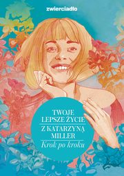 Twoje lepsze ycie z Katarzyn Miller, Miller Katarzyna