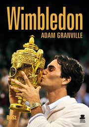 ksiazka tytu: Wimbledon Przewodnik po najbardziej prestiowym turnieju tenisowym na wiecie autor: Granville Adam