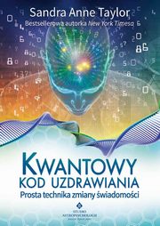 ksiazka tytu: Kwantowy kod uzdrawiania autor: Taylor Sandra Anne