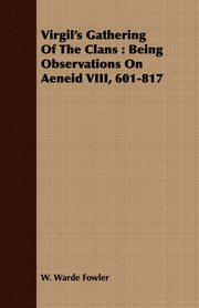 ksiazka tytu: Virgil's Gathering Of The Clans autor: Fowler W. Warde