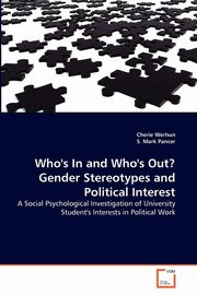 ksiazka tytu: Who's In and Who's Out? Gender Stereotypes and Political Interest autor: Werhun Cherie