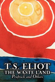 The Waste Land, Prufrock, and Others by T. S. Eliot, Poetry, Drama, Eliot T. S.