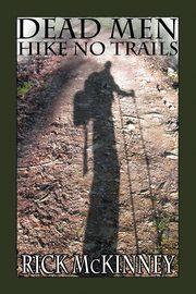 DEAD MEN HIKE NO TRAILS, McKinney Rick