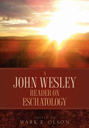 A John Wesley Reader On Eschatology, Wesley John