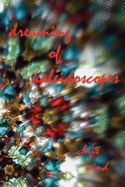 Dreaming of Kaleidoscopes, Wind Chris