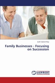 Family Businesses - Focusing on Succession, Csakne Filep Judit