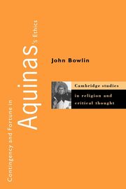 Contingency and Fortune in Aquinas's Ethics, Bowlin John