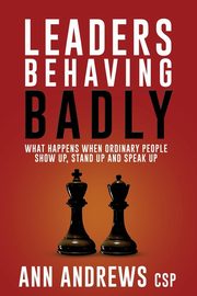 Leaders Behaving Badly, Andrews CSP Ann