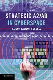 Strategic A2/AD in Cyberspace, Russell Alison Lawlor