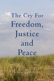The Cry for Freedom, Justice and Peace, Malunjwa Phineas S.