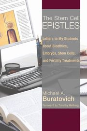 The Stem Cell Epistles, Buratovich Michael A.
