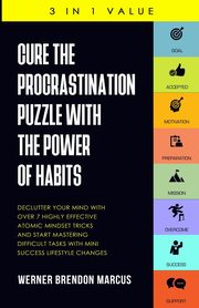 Cure the Procrastination Puzzle with the Power of Habits, Marcus Werner Brendon