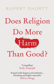 Does Religion do More Harm than Good?, Shortt Rupert