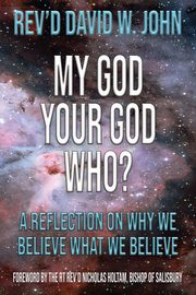 My God, Your God, Who?, John David W.