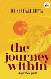 The Journey Within, GUPTA DR. SHAIFALI