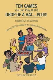Ten Games You Can Play at the Drop of a Hat.... Plus!, Sapia Pat Louis