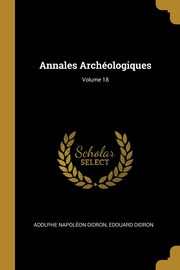 ksiazka tytu: Annales Archologiques; Volume 18 autor: Didron Adolphe Napolon