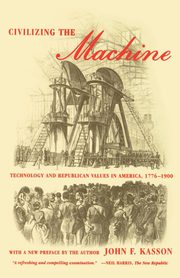 Civilizing the Machine, Kasson John F.