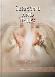 Sermons and Talks Volume 1, White Ellen G.