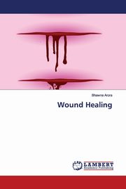 ksiazka tytu: Wound Healing autor: Arora Bhawna