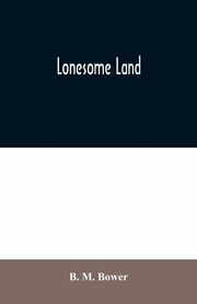Lonesome Land, M. Bower B.