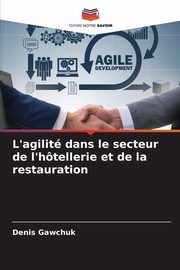 L'agilit dans le secteur de l'htellerie et de la restauration, Gawchuk Denis