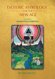 Esoteric Astrology for the New Age, Vol 2, Balsys Bodo