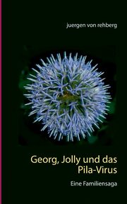 Georg, Jolly und das Pila-Virus, Rehberg Juergen von