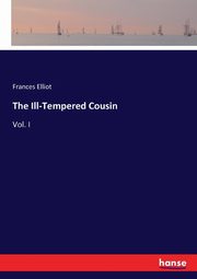 The Ill-Tempered Cousin, Elliot Frances