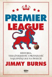 Premier League. Historia, teraniejszo i przyszo najlepszej ligi na wiecie, Burns Jimmy
