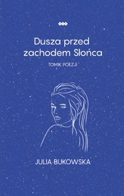 Dusza przed zachodem Soca, Bukowska Julia
