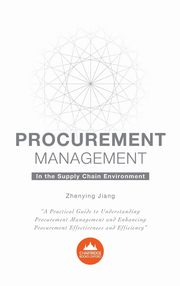 ksiazka tytu: Procurement Management in the Supply Chain Environment autor: Jiang Zhenying