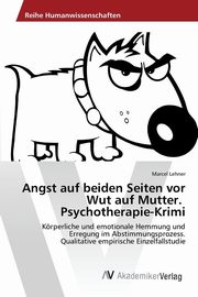 ksiazka tytu: Angst auf beiden Seiten vor Wut auf Mutter. Psychotherapie-Krimi autor: Lehner Marcel