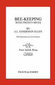 Bee-Keeping with Twenty Hives.  Facsimile reprint., Sandeman-Allen Arthur Leonard