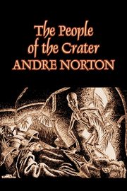 The People of the Crater by Andre Norton, Science Fiction, Fantasy, Norton Andre